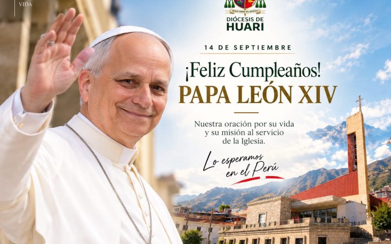 ¡FELIZ CUMPLEAÑOS, SANTO PADRE LEÓN XIV!